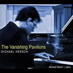 Michael Hersch: The Vanishing Pavilions